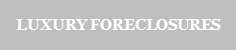 Foreclosed Luxury homes
